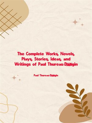 cover image of The Complete Works, Novels, Plays, Stories, Ideas, and Writings of Paul Thureau-Dangin